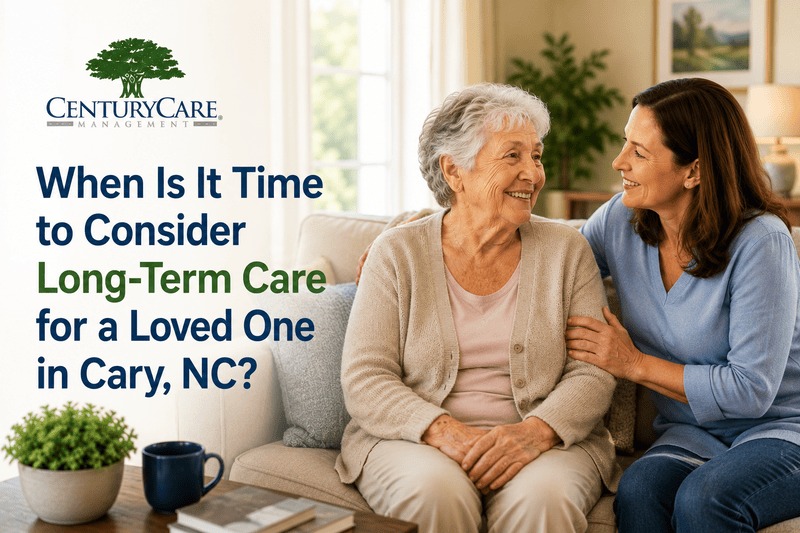 When Is It Time to Consider Long-Term Care for a Loved One in Cary, NC