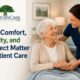 Why Comfort, Dignity, and Respect Matter in Patient Care